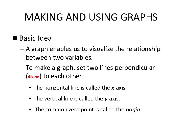 MAKING AND USING GRAPHS <Basic Idea – A graph enables us to visualize the