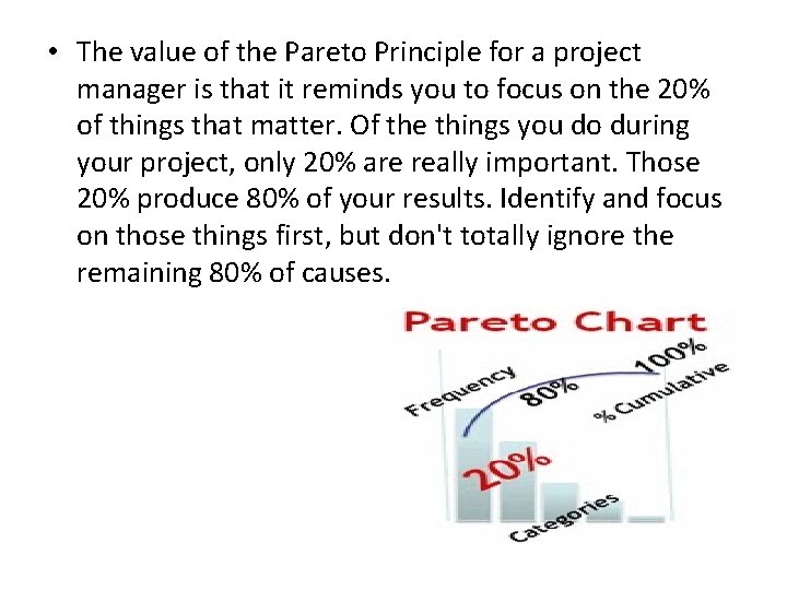  • The value of the Pareto Principle for a project manager is that