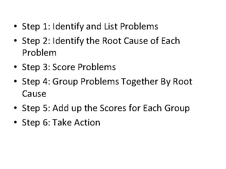  • Step 1: Identify and List Problems • Step 2: Identify the Root