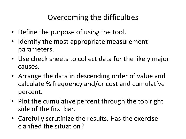 Overcoming the difficulties • Define the purpose of using the tool. • Identify the