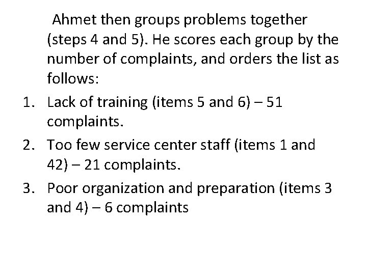 Ahmet then groups problems together (steps 4 and 5). He scores each group by