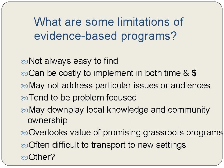 What are some limitations of evidence-based programs? Not always easy to find Can be What are some limitations of evidence-based programs? Not always easy to find Can be