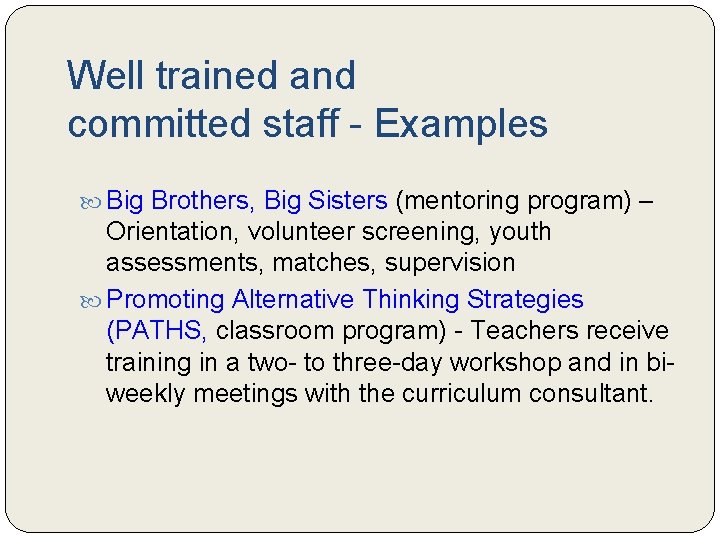 Well trained and committed staff - Examples Big Brothers, Big Sisters (mentoring program) –