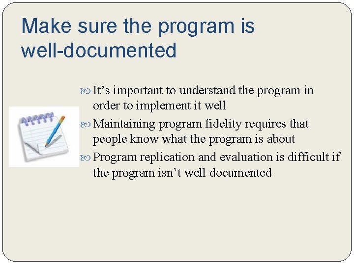 Make sure the program is well-documented It’s important to understand the program in order Make sure the program is well-documented It’s important to understand the program in order