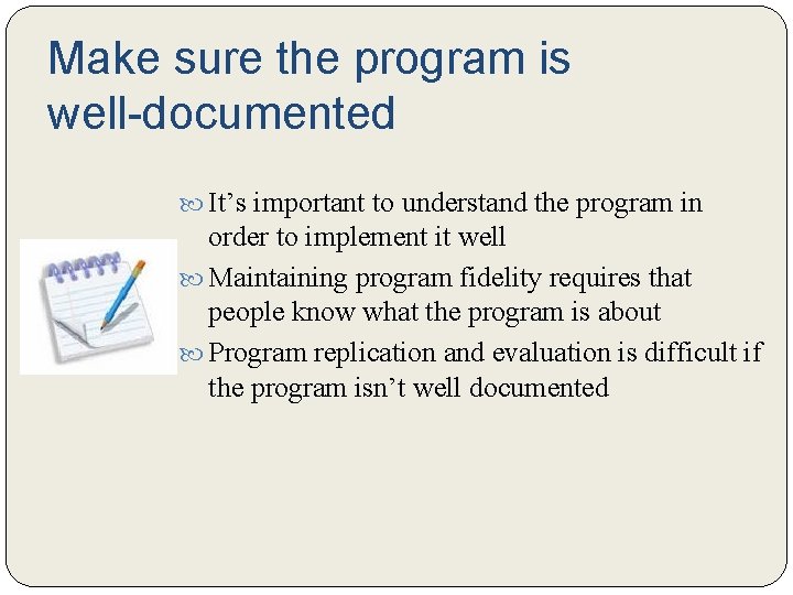 Make sure the program is well-documented It’s important to understand the program in order