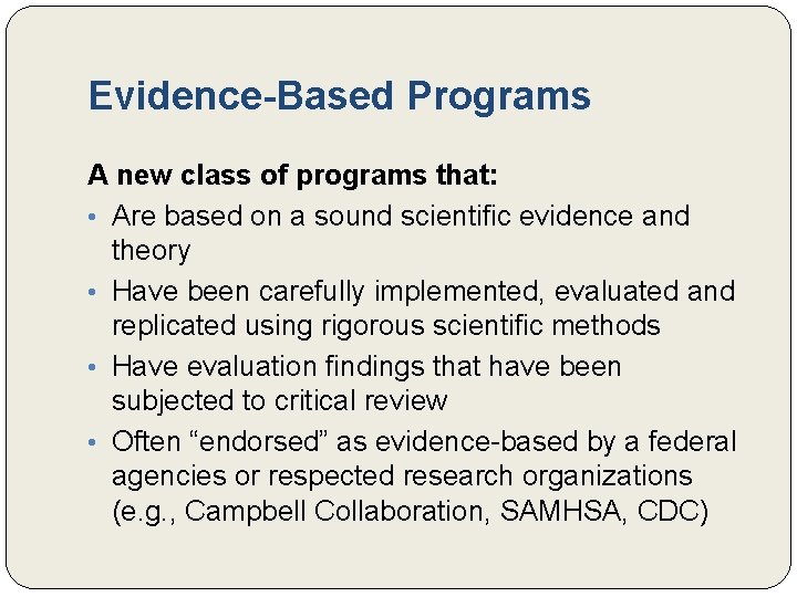 Evidence-Based Programs A new class of programs that: • Are based on a sound