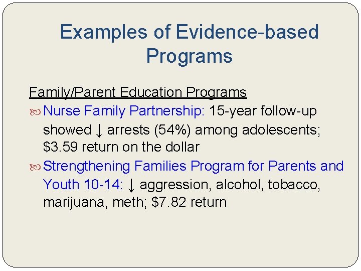 Examples of Evidence-based Programs Family/Parent Education Programs Nurse Family Partnership: 15 -year follow-up showed