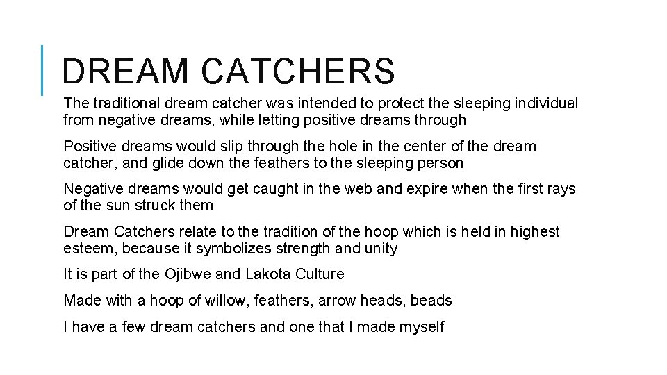 DREAM CATCHERS The traditional dream catcher was intended to protect the sleeping individual from