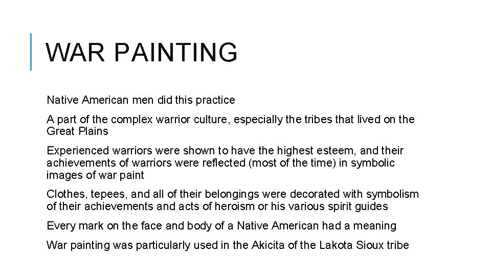 WAR PAINTING Native American men did this practice A part of the complex warrior