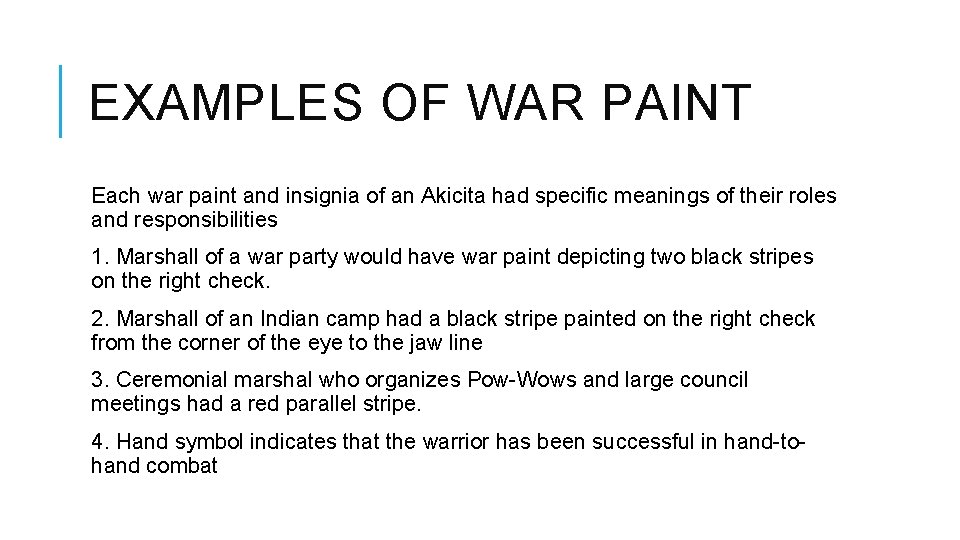 EXAMPLES OF WAR PAINT Each war paint and insignia of an Akicita had specific