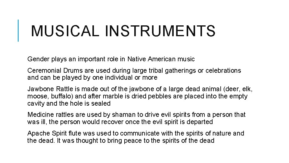 MUSICAL INSTRUMENTS Gender plays an important role in Native American music Ceremonial Drums are