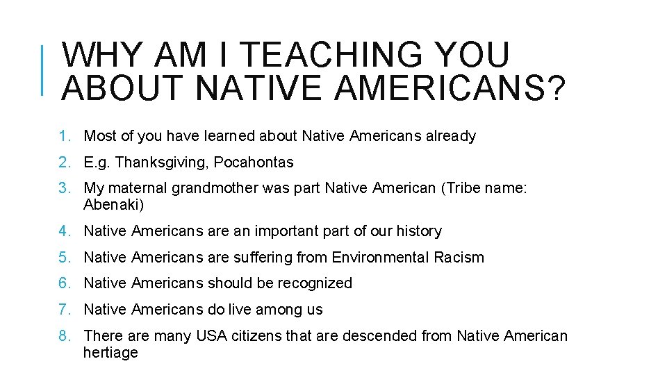 WHY AM I TEACHING YOU ABOUT NATIVE AMERICANS? 1. Most of you have learned
