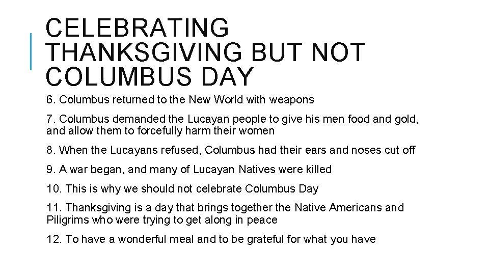 CELEBRATING THANKSGIVING BUT NOT COLUMBUS DAY 6. Columbus returned to the New World with