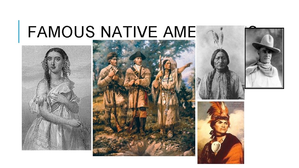 FAMOUS NATIVE AMERICANS 