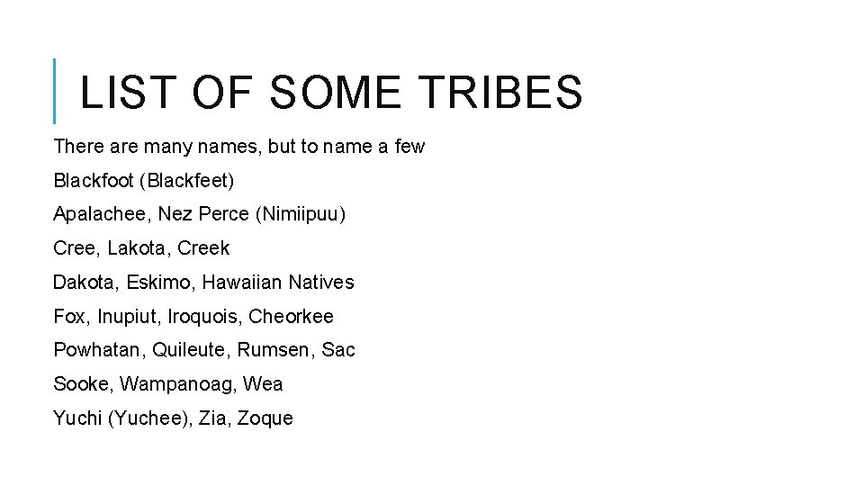 LIST OF SOME TRIBES There are many names, but to name a few Blackfoot