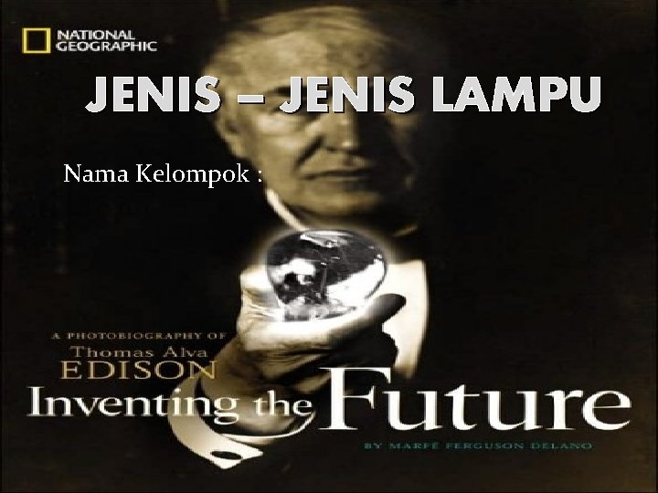 JENIS – JENIS LAMPU Nama Kelompok : 