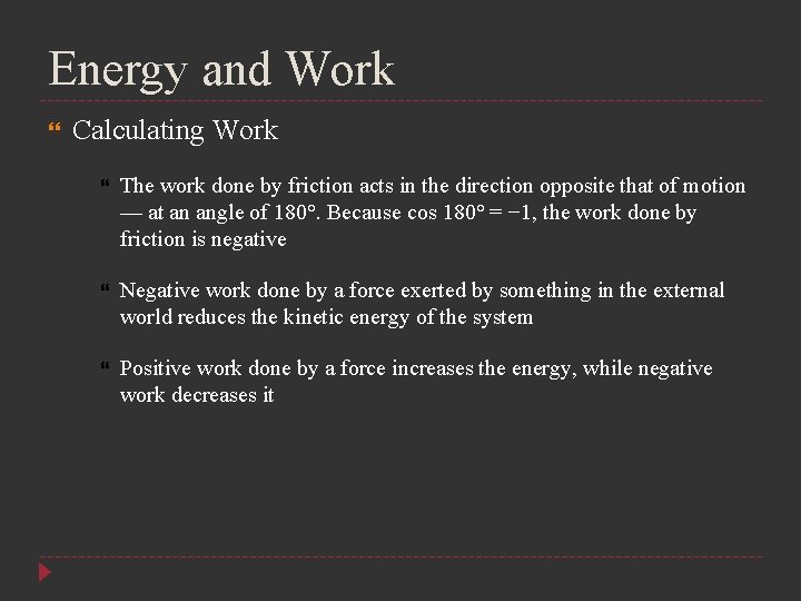 Energy and Work Calculating Work The work done by friction acts in the direction