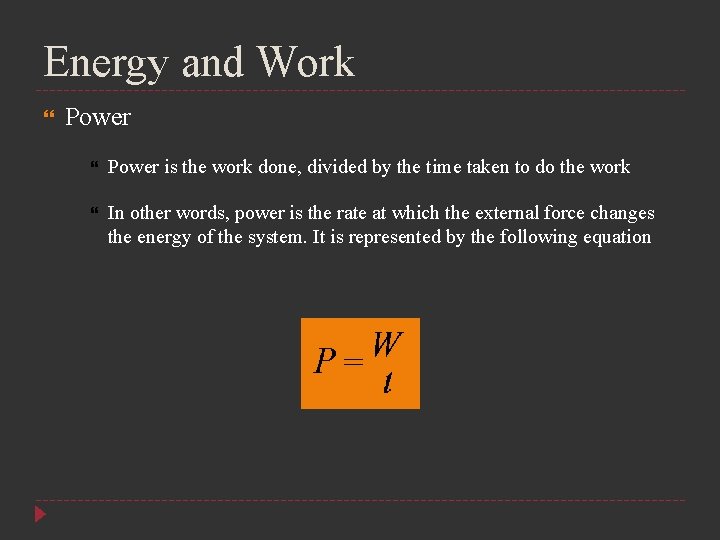 Energy and Work Power is the work done, divided by the time taken to