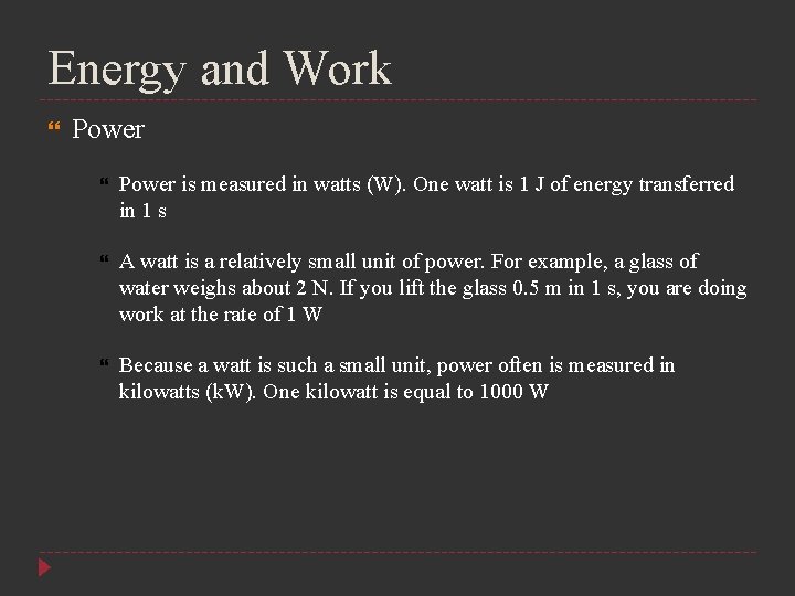 Energy and Work Power is measured in watts (W). One watt is 1 J