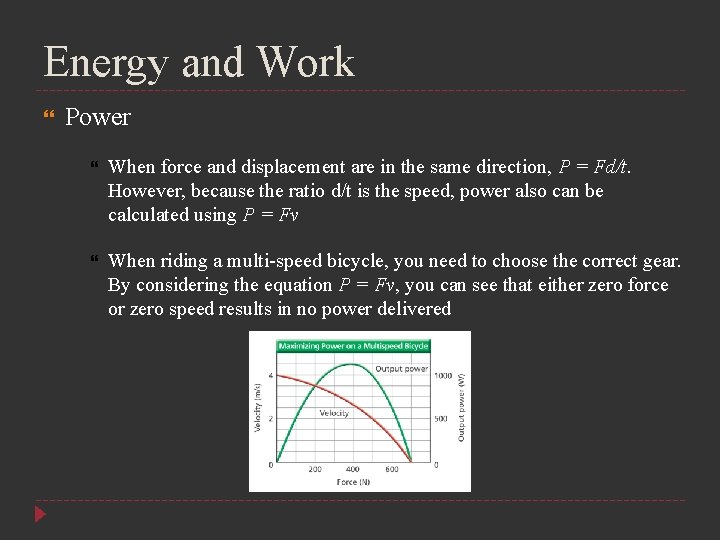 Energy and Work Power When force and displacement are in the same direction, P