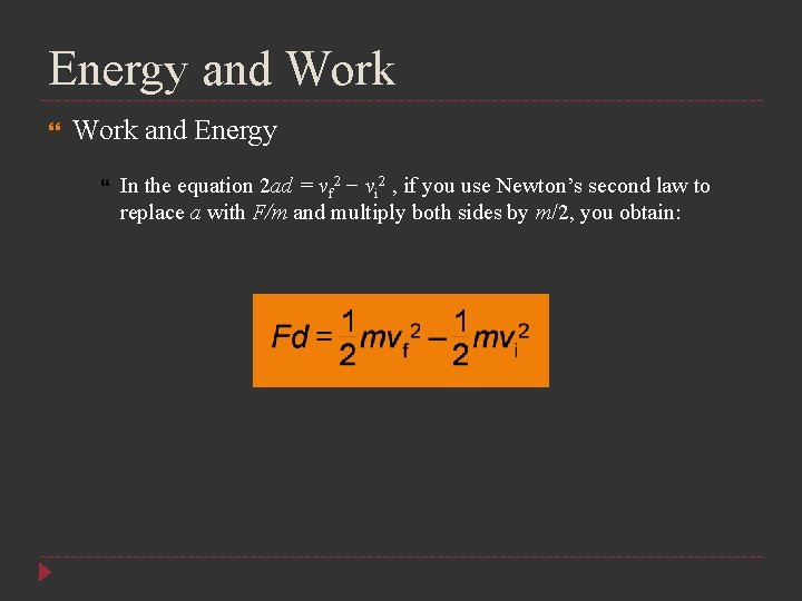 Energy and Work and Energy In the equation 2 ad = vf 2 −