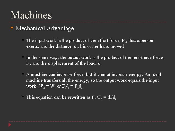 Machines Mechanical Advantage The input work is the product of the effort force, Fe,