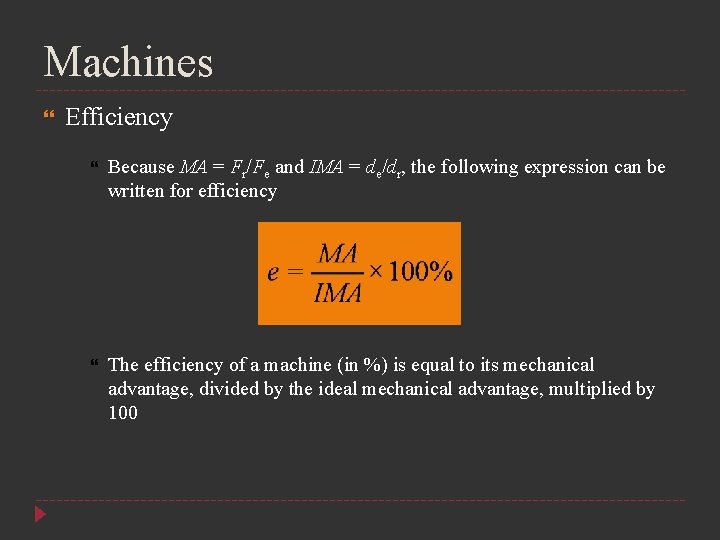 Machines Efficiency Because MA = Fr/Fe and IMA = de/dr, the following expression can