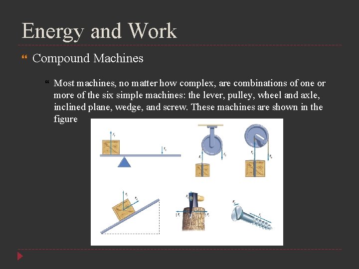 Energy and Work Compound Machines Most machines, no matter how complex, are combinations of