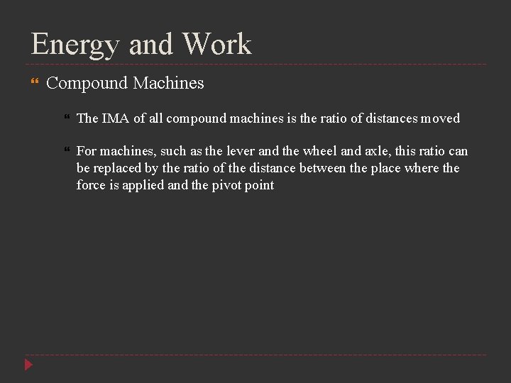 Energy and Work Compound Machines The IMA of all compound machines is the ratio