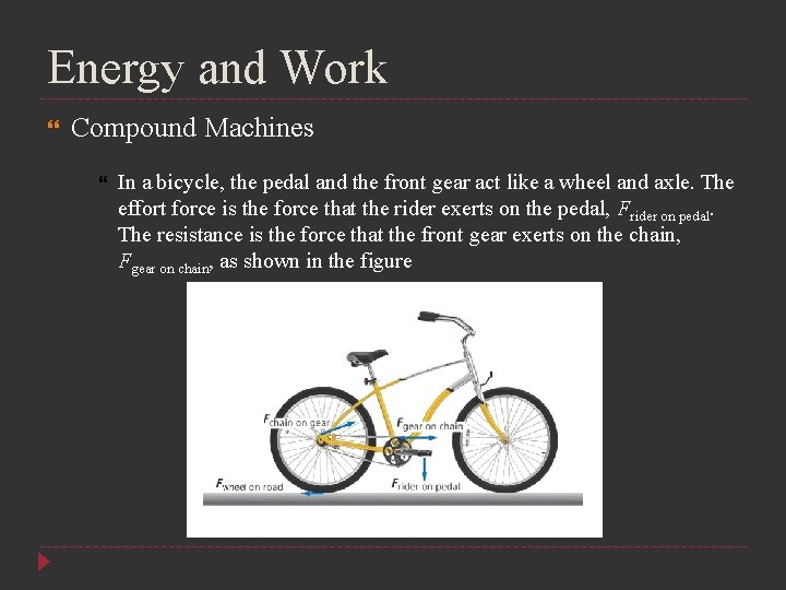 Energy and Work Compound Machines In a bicycle, the pedal and the front gear