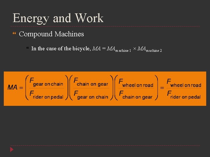 Energy and Work Compound Machines In the case of the bicycle, MA = MAmachine