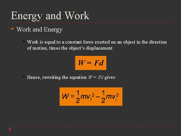 Energy and Work and Energy Work is equal to a constant force exerted on