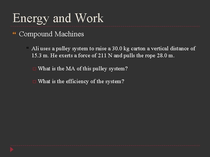 Energy and Work Compound Machines Ali uses a pulley system to raise a 30.