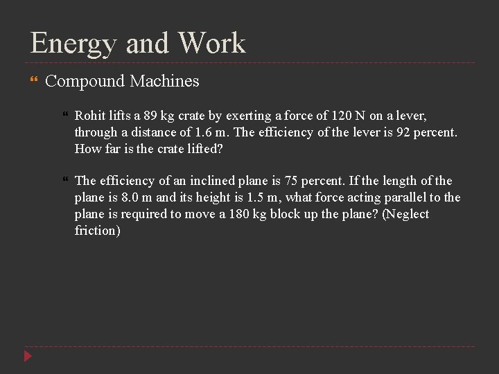 Energy and Work Compound Machines Rohit lifts a 89 kg crate by exerting a