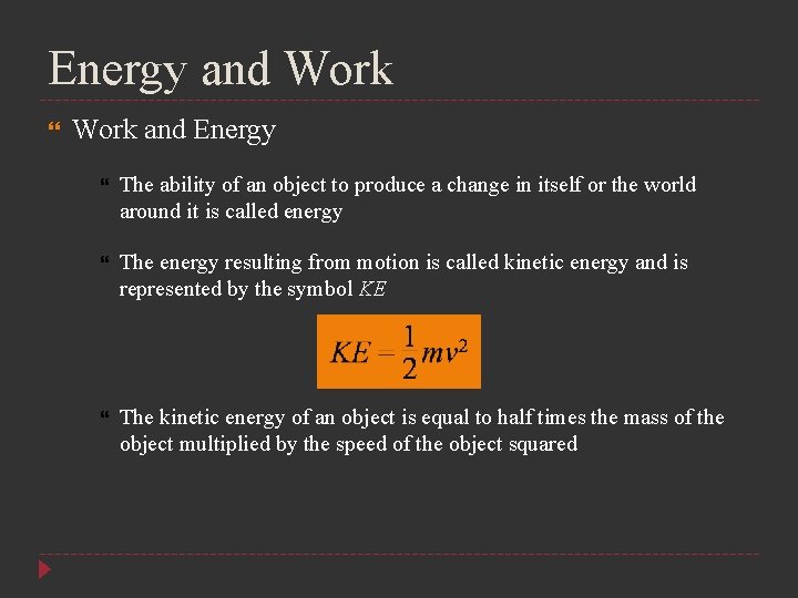 Energy and Work and Energy The ability of an object to produce a change