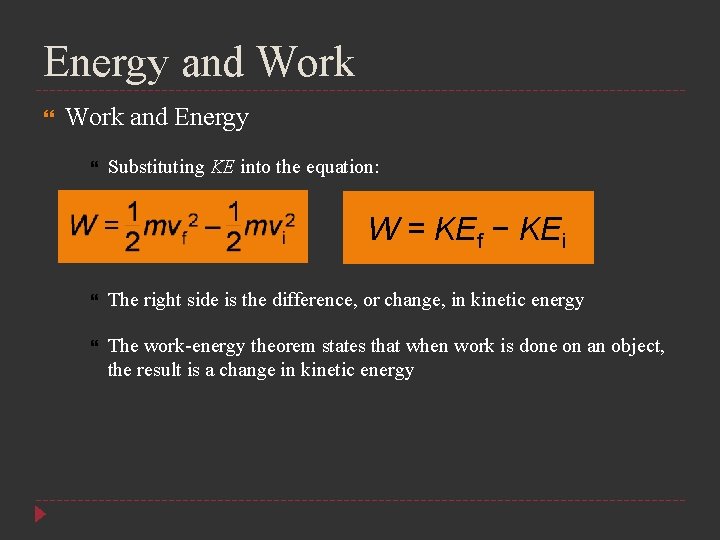 Energy and Work and Energy Substituting KE into the equation: W = KEf −