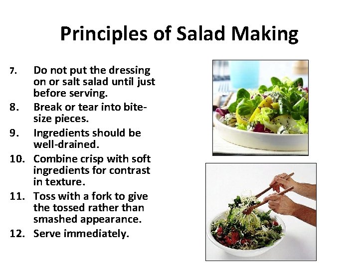 Principles of Salad Making Do not put the dressing on or salt salad until