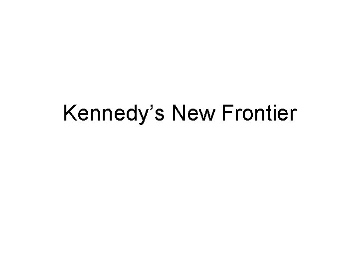 Kennedy’s New Frontier 