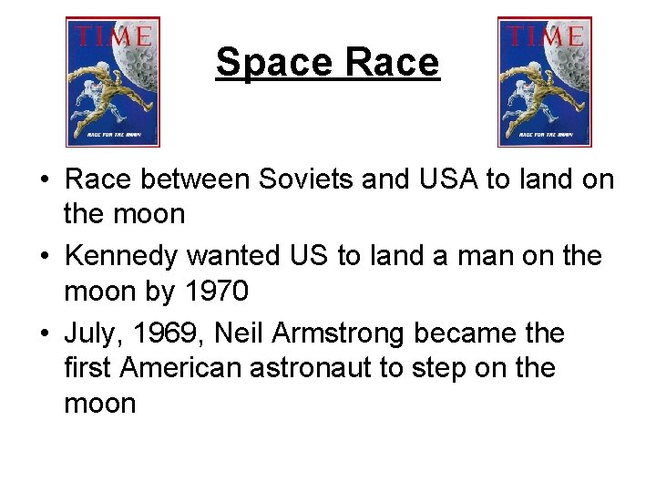 Space Race • Race between Soviets and USA to land on the moon •