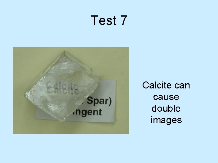 Test 7 Calcite can cause double images 