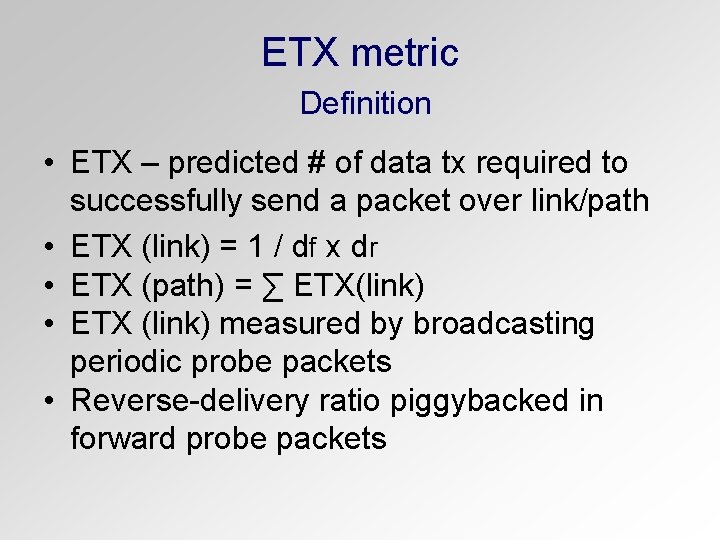 ETX metric Definition • ETX – predicted # of data tx required to successfully