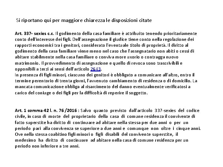 Si riportano qui per maggiore chiarezza le disposizioni citate Art. 337 - sexies c.