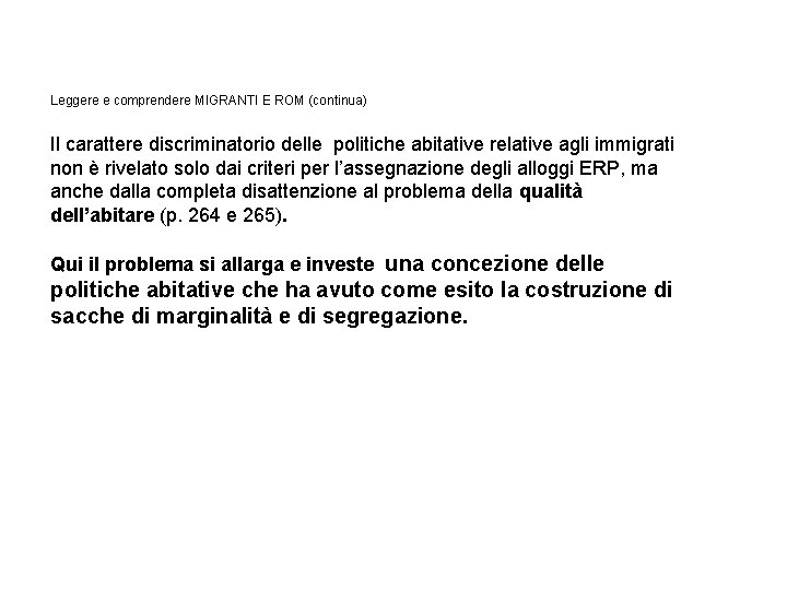 Leggere e comprendere MIGRANTI E ROM (continua) Il carattere discriminatorio delle politiche abitative relative