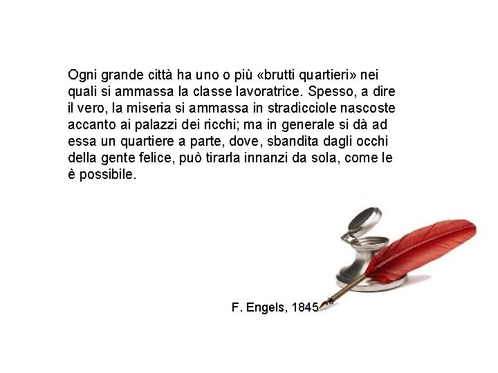 Ogni grande città ha uno o più «brutti quartieri» nei quali si ammassa la