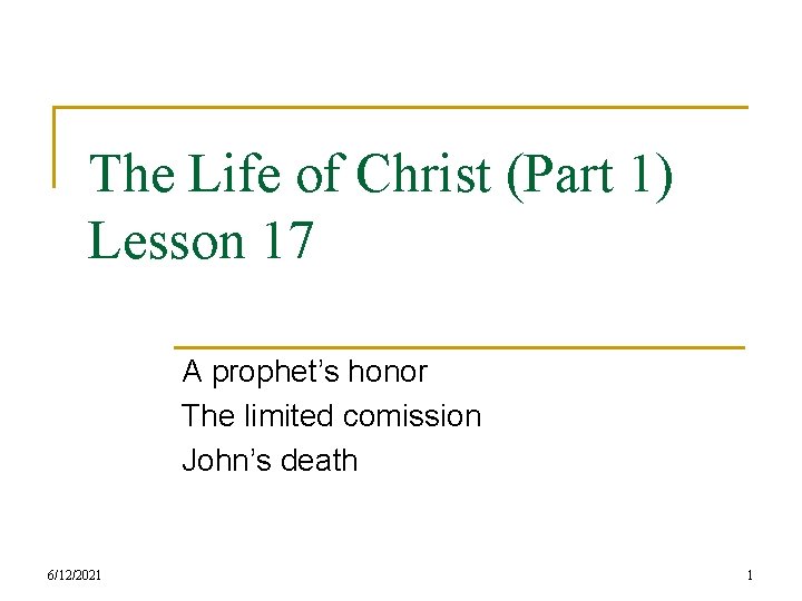 The Life of Christ (Part 1) Lesson 17 A prophet’s honor The limited comission