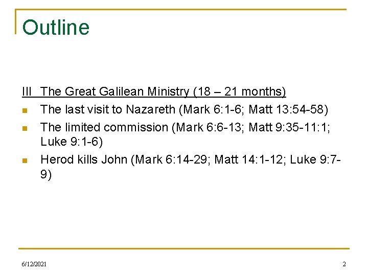 Outline III The Great Galilean Ministry (18 – 21 months) n The last visit