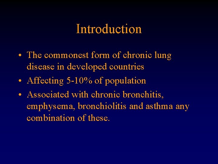 Introduction • The commonest form of chronic lung disease in developed countries • Affecting