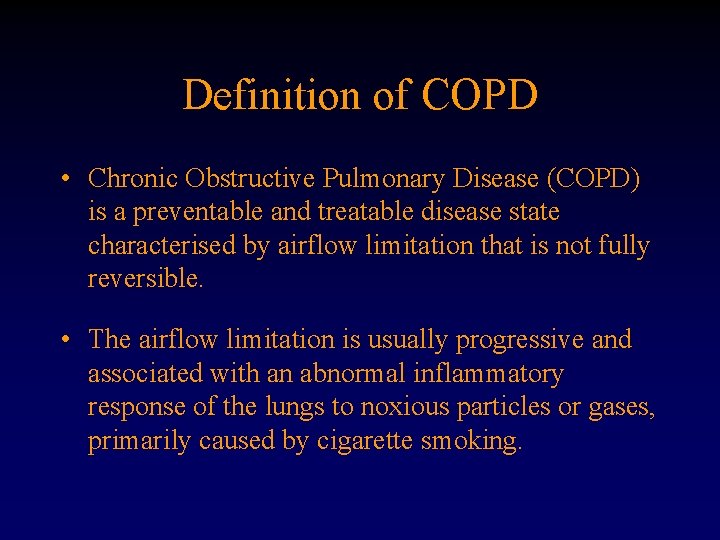 Definition of COPD • Chronic Obstructive Pulmonary Disease (COPD) is a preventable and treatable