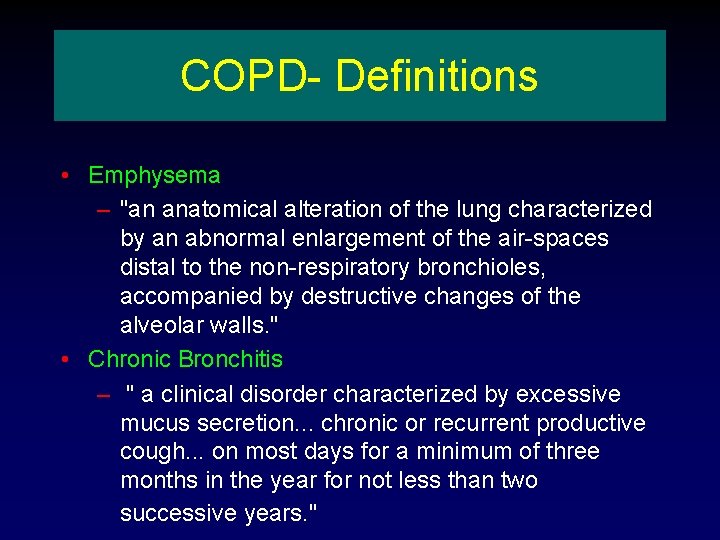 COPD- Definitions • Emphysema – "an anatomical alteration of the lung characterized by an