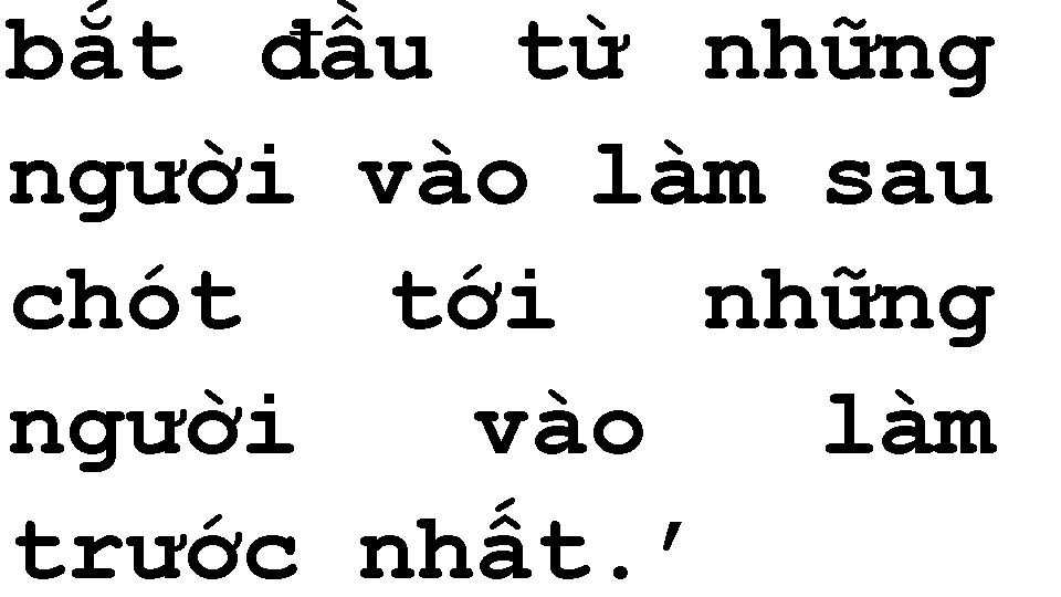 bắt đầu từ những người vào làm sau chót tới những người vào làm